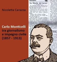 Carlo Monticelli tra giornalismo e impegno civile