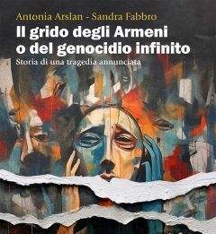 Il grido degli armeni o del genocidio infinito